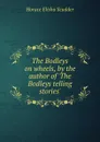 The Bodleys on wheels, by the author of .The Bodleys telling stories.. - Scudder Horace Elisha