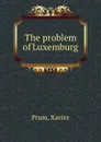 The problem of Luxemburg - Xavier Prum