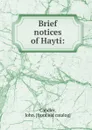 Brief notices of Hayti: - John Candler