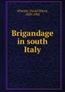 Brigandage in south Italy - David Hilton Wheeler