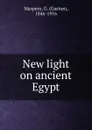 New light on ancient Egypt - Gaston Maspero