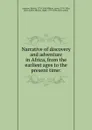 Narrative of discovery and adventure in Africa, from the earliest ages to the present time: - Robert Jameson