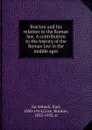 Bracton and his relation to the Roman law. A contribution to the history of the Roman law in the middle ages - Karl Güterbock