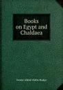 Books on Egypt and Chaldaea - E. A. Wallis Budge