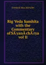 Rig Veda Samhita with the Commentary of SA.yanA.chA.rya vol II - Friedrich Max Midler