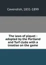 The laws of piquet : adopted by the Portland and Turf clubs with a treatise on the game - Cavendish