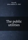 The public utilities - John Andrew Russell