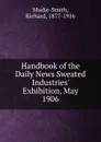 Handbook of the Daily News Sweated Industries. Exhibition, May 1906 - Richard Mudie-Smith