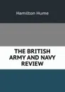 THE BRITISH ARMY AND NAVY REVIEW - Hamilton Hume