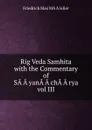 Rig Veda Samhita with the Commentary of SA.A.yanA.A.chA.A.rya vol III - Friedrich Max Midler