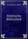 Brittische Bibliothek - Karl Wilhelm Müller