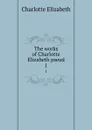 The works of Charlotte Elizabeth pseud. 1 - Elizabeth Charlotte