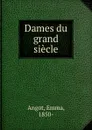 Dames du grand siecle - Emma Angot