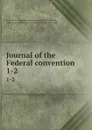 Journal of the Federal convention. 1-2 - James Madison