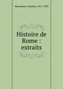 Histoire de Rome : extraits - Theodor Mommsen