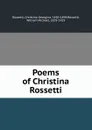 Poems of Christina Rossetti - Christina Georgina Rossetti