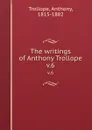 The writings of Anthony Trollope. v.6 - Trollope Anthony