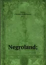Negroland; - Charles H. Jones