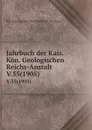 Jahrbuch der Kais. Kon. Geologischen Reichs-Anstalt. V.55(1905) - K.K. Geologische Reichsanstalt Austria