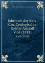 Jahrbuch der Kais. Kon. Geologischen Reichs-Anstalt. V.68 (1918) - K.K. Geologische Reichsanstalt Austria