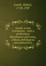 Isaiah, a new translation : with a preliminary dissertation and notes, critical, philological, and explanatory - Robert Lowth