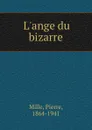 L.ange du bizarre - Pierre Mille