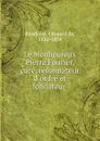 Le bienheureux Pierre Fourier, cure, reformateur d.ordre et fondateur . - Edouard de Bazelaire