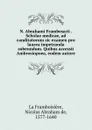 N. Abrahami Frambesarii . Scholae medicae, ad canditatorum sic examen pro laurea impetranda subeundum. Quibus accessit Ambrosiopoea, eodem autore - Nicolas Abraham de La Framboisière