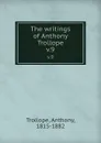 The writings of Anthony Trollope. v.9 - Trollope Anthony
