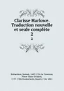Clarisse Harlowe. Traduction nouvelle et seule complete. 2 - Samuel Richardson