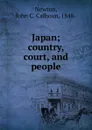 Japan; country, court, and people - John C. Calhoun Newton