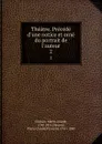 Theatre. Precede d.une notice et orne du portrait de l.auteur. 2 - Marie-Joseph Chénier