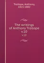 The writings of Anthony Trollope. v.10 - Trollope Anthony