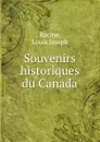 Souvenirs historiques du Canada - Louis Joseph Racine