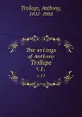 The writings of Anthony Trollope. v.11 - Trollope Anthony