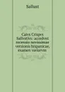 Caivs Crispvs Sallvstivs: accedvnt recensio novissimae versionis hispanicae, examen variarvm . - Sallust