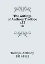 The writings of Anthony Trollope. v.12 - Trollope Anthony