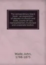 The extraordinary black book : an exposition of abuses in church and state, courts of law, representation, municipal and corporate bodies - John Wade