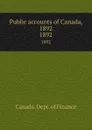 Public accounts of Canada, 1892. 1892 - Canada. Dept. of Finance