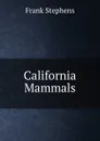California Mammals - Frank Stephens