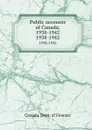 Public accounts of Canada, 1938-1942. 1938-1942 - Canada. Dept. of Finance
