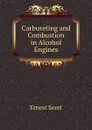 Carbureting and Combustion in Alcohol Engines - Ernest Sorel