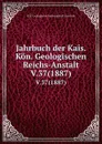 Jahrbuch der Kais. Kon. Geologischen Reichs-Anstalt. V.37(1887) - K.K. Geologische Reichsanstalt Austria
