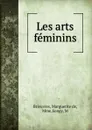 Les arts feminins - Marguerite de Brieuvres