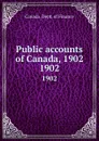 Public accounts of Canada, 1902. 1902 - Canada. Dept. of Finance