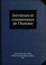 Serviteurs et commensaux de l.homme - Saint Germain Leduc