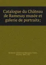 Catalogue du Chateau de Ramesay musee et galerie de portraits; - Thomas O'Leary