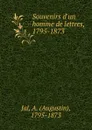 Souvenirs d.un homme de lettres, 1795-1873 - Augustin Jal