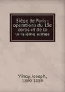 Siege de Paris : operations du 13e corps et de la torisieme armee - Joseph Vinoy