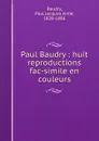 Paul Baudry : huit reproductions fac-simile en couleurs - Paul Jacques Aimé Baudry